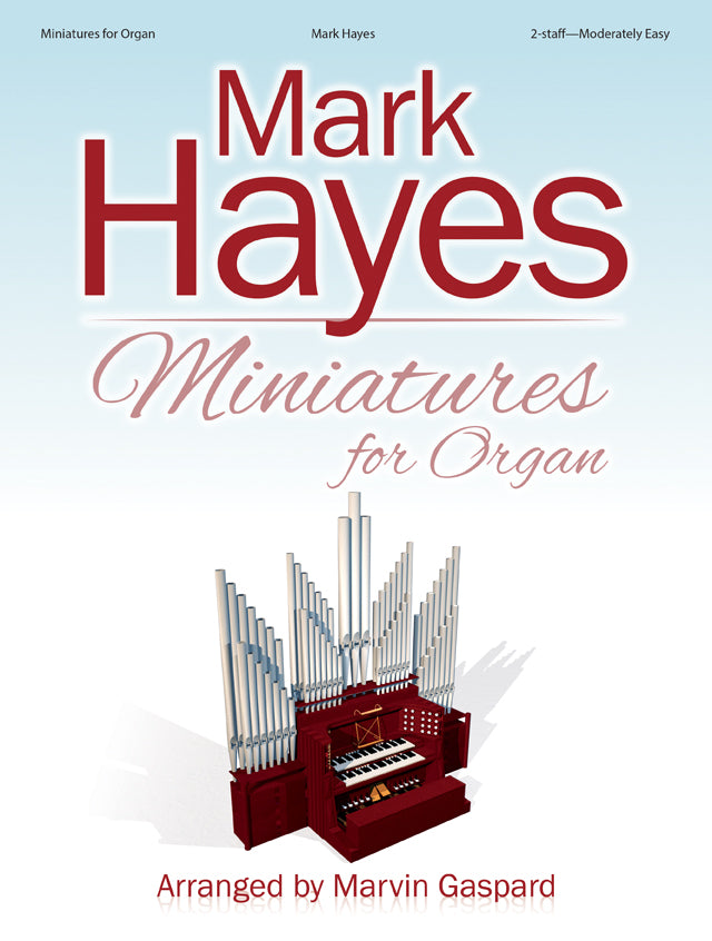 Mark Hayes: Miniatures for Organ - Organ Collection (2-staff)