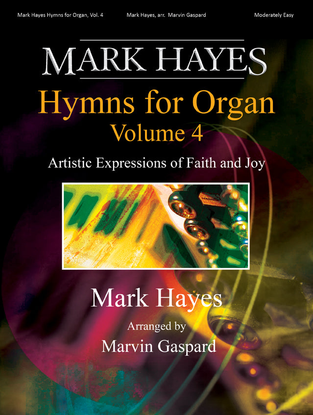 Mark Hayes: Hymns for Organ, Vol. 4 - Organ Collection