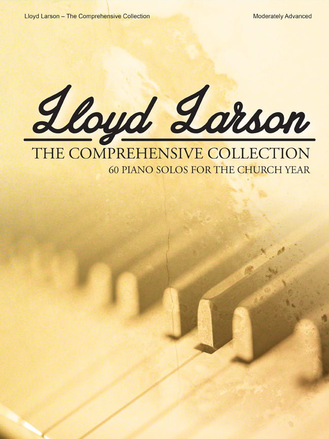 Lloyd Larson – The Comprehensive Collection - Piano collection