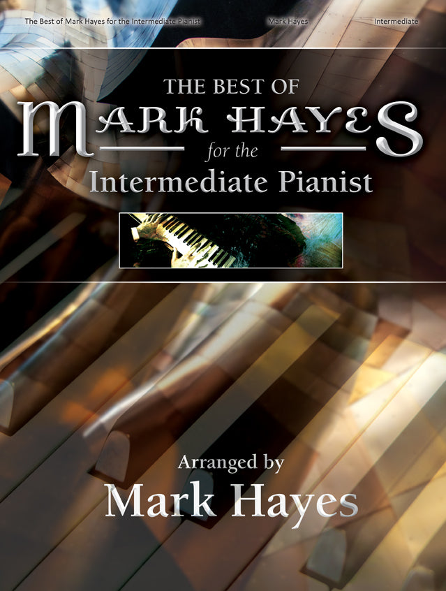 The Best of Mark Hayes for the Intermediate Pianist