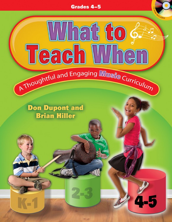 What to Teach When - Grades 4-5 - Classroom music book/resource