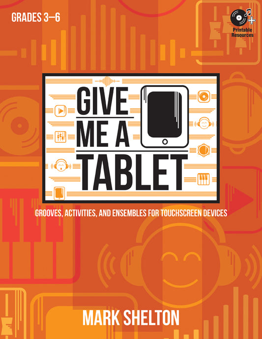 Give Me a Tablet - Classroom music book/resource