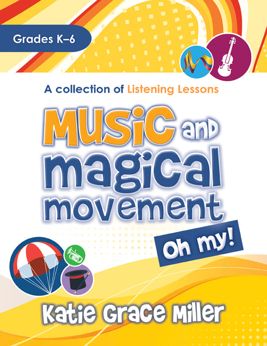 Music and Magical Movement, Oh My - Classroom music book/resource