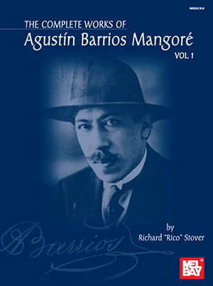 The Complete Works of Agustin Barrios Mangore for Guitar Vol. 1