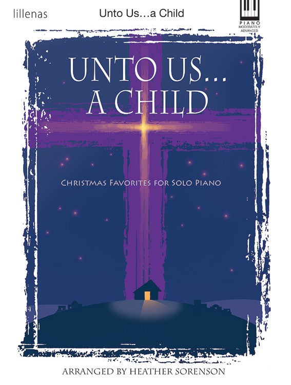 Unto Us...a Child - Piano collection