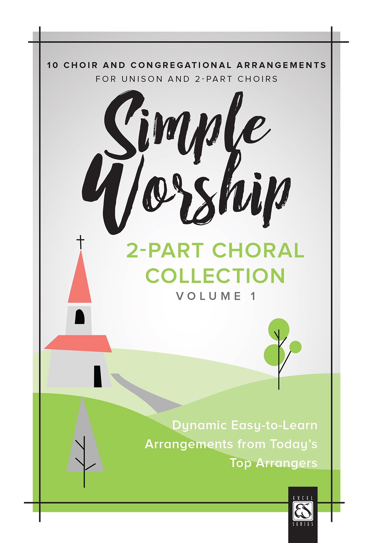 Simple Worship Volume 1: 10 Choir and Congregational Arrangements for Unison and 2-Part Choirs 