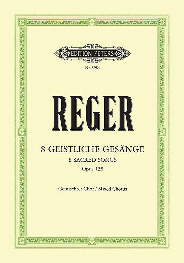 8 Geistliche Gesänge for Mixed Choir (4-8 Voices) Op. 138