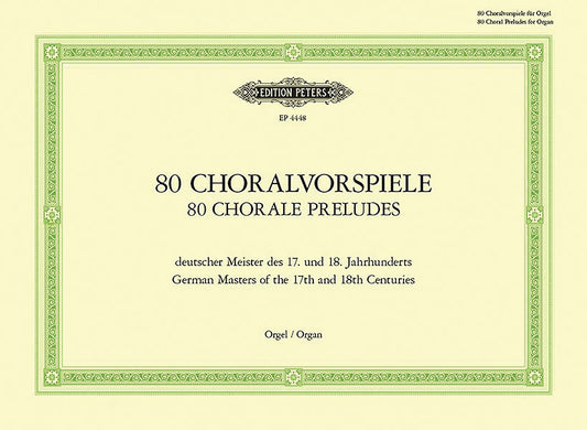 80 Chorale Preludes by German Masters of the 17th and 18th Centuries