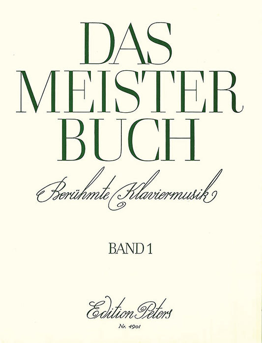 Das Meisterbuch: A Collection of Famous Piano Music from 3 Centuries, Vol. 1