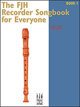 The FJH Recorder Song Book for Everyone 1